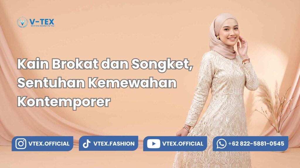 Kain Brokat dan Songket, Sentuhan Kemewahan Kontemporer