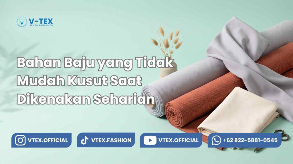 Bahan Baju yang Tidak Mudah Kusut Saat Dikenakan Seharian