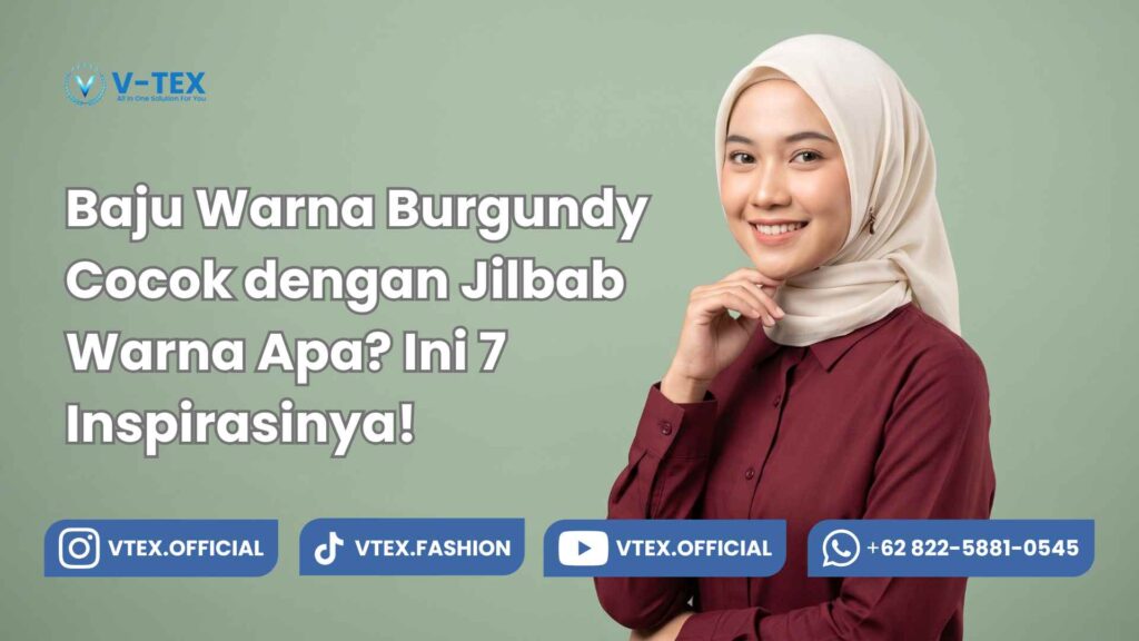 Baju Warna Burgundy Cocok dengan Jilbab Warna Apa