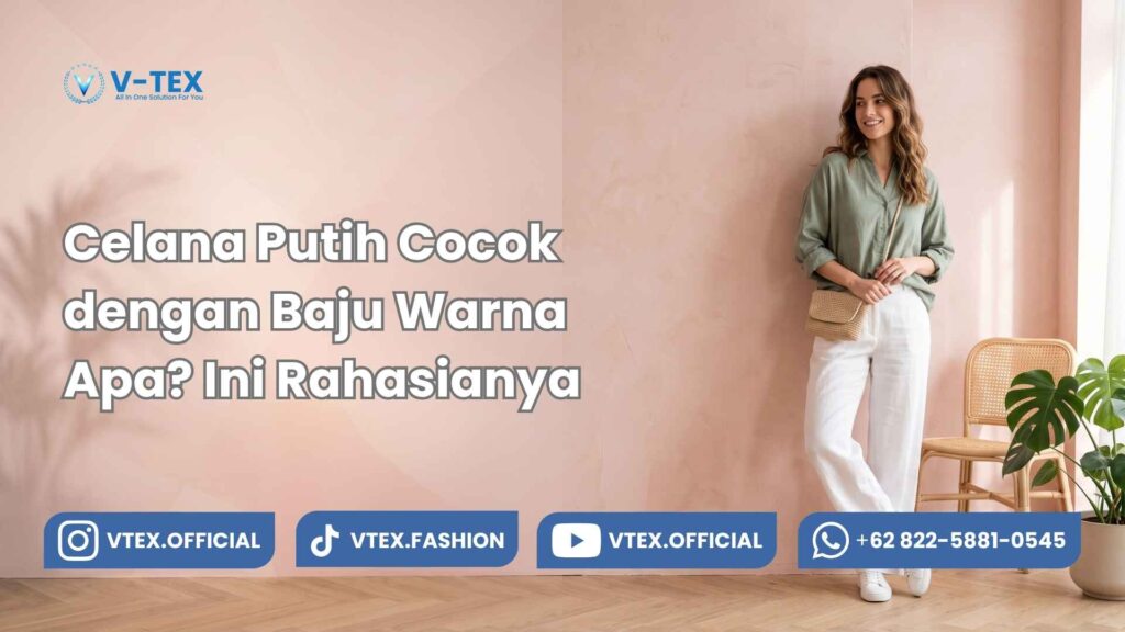 Celana Putih Cocok dengan Baju Warna Apa?